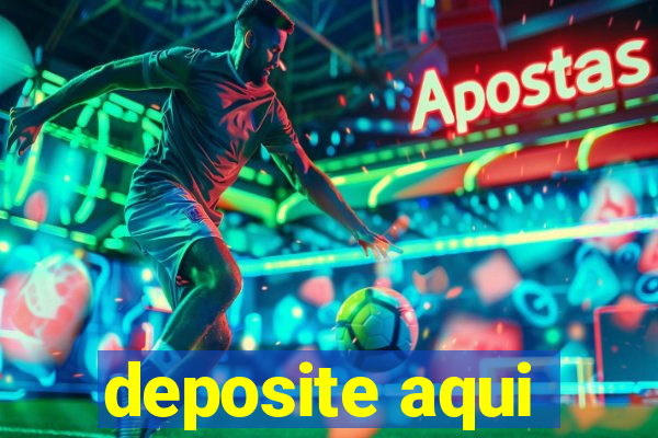 deposite aqui